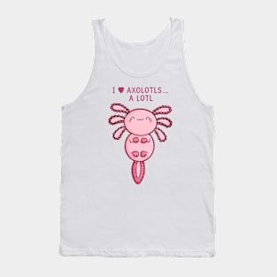 I Love Axolotls Tank Top